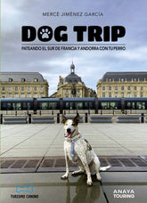 DOG TRIP PATEANDO EL SUR DE FRANCIA Y ANDORRA CON TU PERRO - 9788491587231